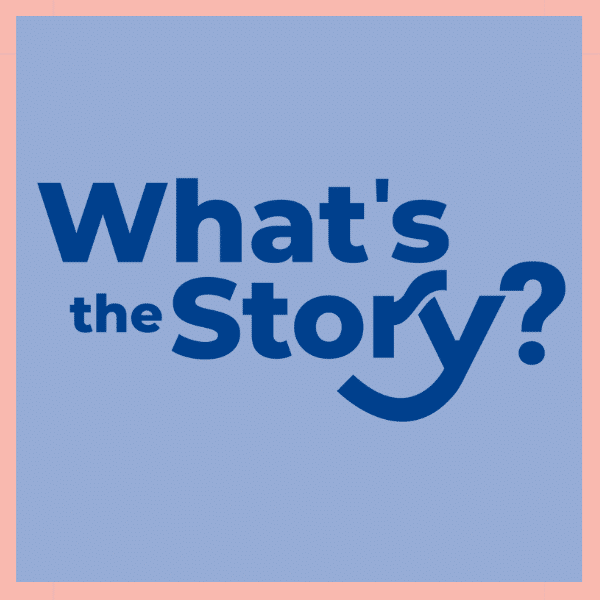 _WHAT’S THE STORY WP IMAGE (600 x 600 px) (3)